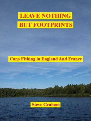 cover image of Leave Nothing But Footprints--Carp Fishing In England and France
